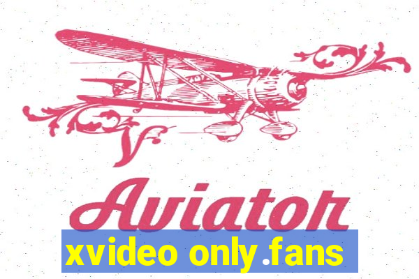 xvideo only.fans